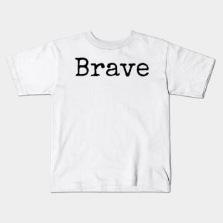 Be Brave - Go Forward Kids T-Shirt